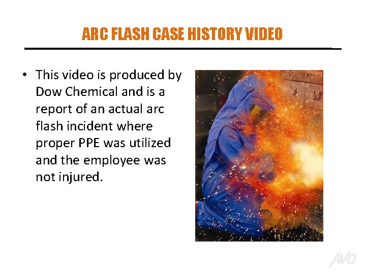 ARC FLASH CASE HISTORY VIDEO • This video is produced by Dow Chemical and