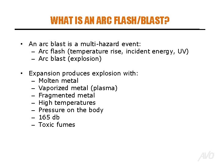 WHAT IS AN ARC FLASH/BLAST? • An arc blast is a multi-hazard event: –