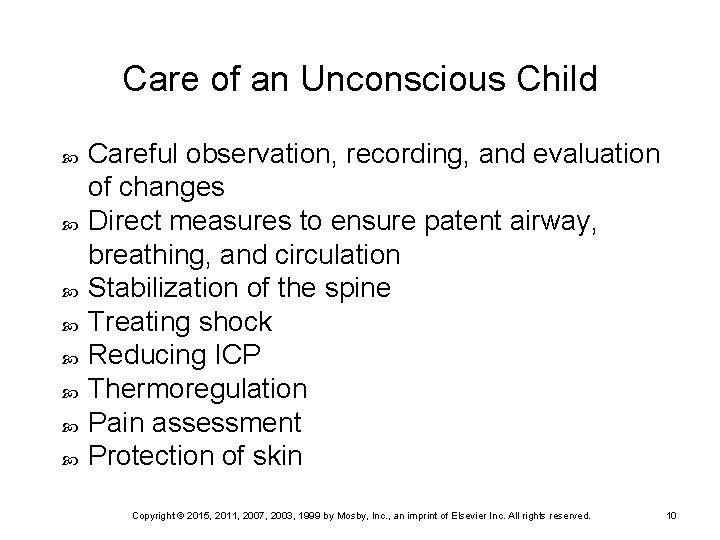 Care of an Unconscious Child Careful observation, recording, and evaluation of changes Direct measures