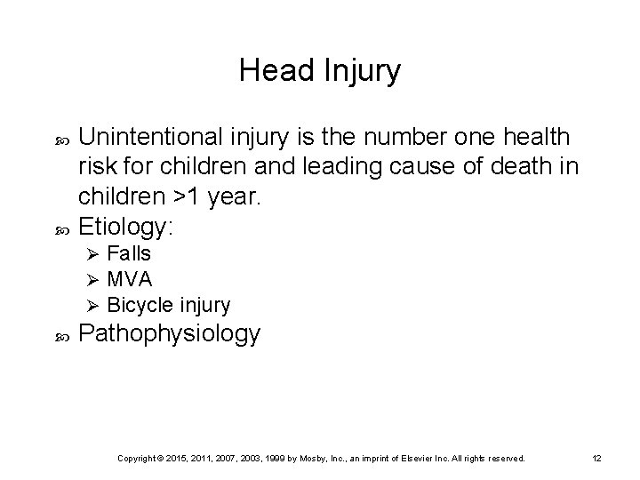 Head Injury Unintentional injury is the number one health risk for children and leading