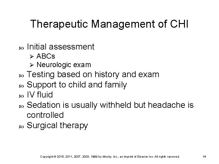 Therapeutic Management of CHI Initial assessment Ø Ø ABCs Neurologic exam Testing based on