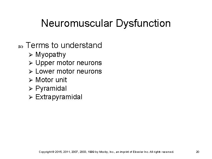 Neuromuscular Dysfunction Terms to understand Ø Ø Ø Myopathy Upper motor neurons Lower motor