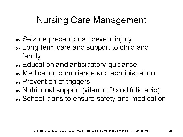 Nursing Care Management Seizure precautions, prevent injury Long-term care and support to child and