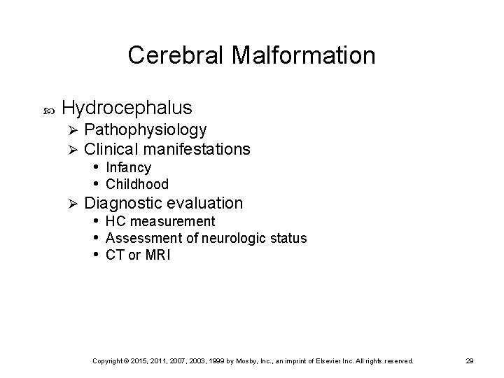 Cerebral Malformation Hydrocephalus Pathophysiology Clinical manifestations • Infancy • Childhood Ø Diagnostic evaluation •