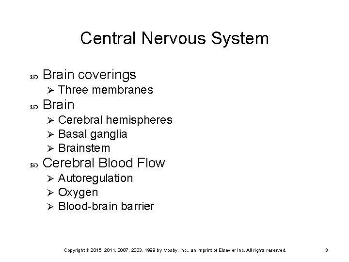 Central Nervous System Brain coverings Ø Brain Ø Ø Ø Three membranes Cerebral hemispheres