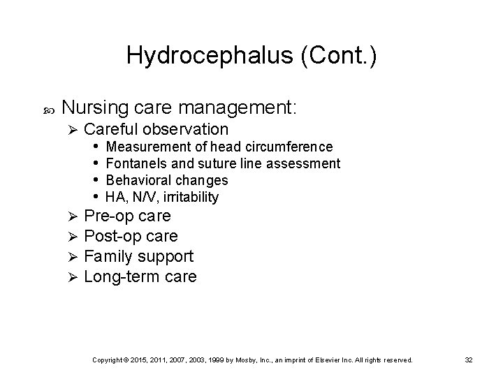 Hydrocephalus (Cont. ) Nursing care management: Careful observation • Measurement of head circumference •