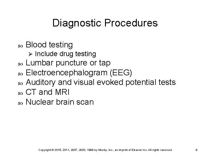 Diagnostic Procedures Blood testing Ø Include drug testing Lumbar puncture or tap Electroencephalogram (EEG)