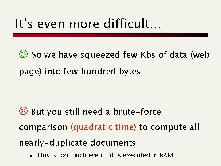 It’s even more difficult… So we have squeezed few Kbs of data (web page)