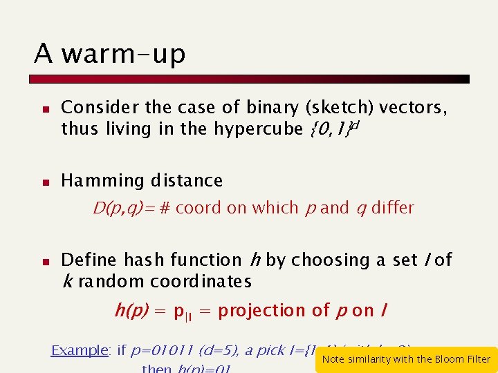 A warm-up n n Consider the case of binary (sketch) vectors, thus living in