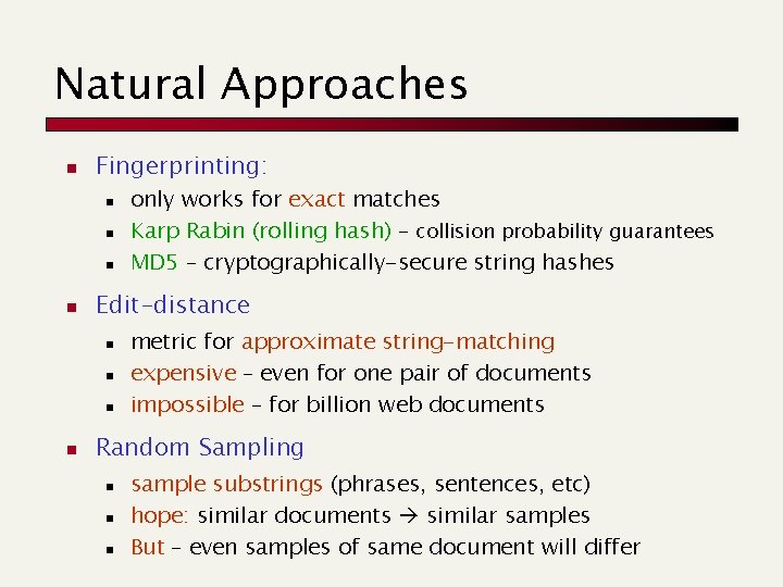 Natural Approaches n Fingerprinting: n n Edit-distance n n only works for exact matches