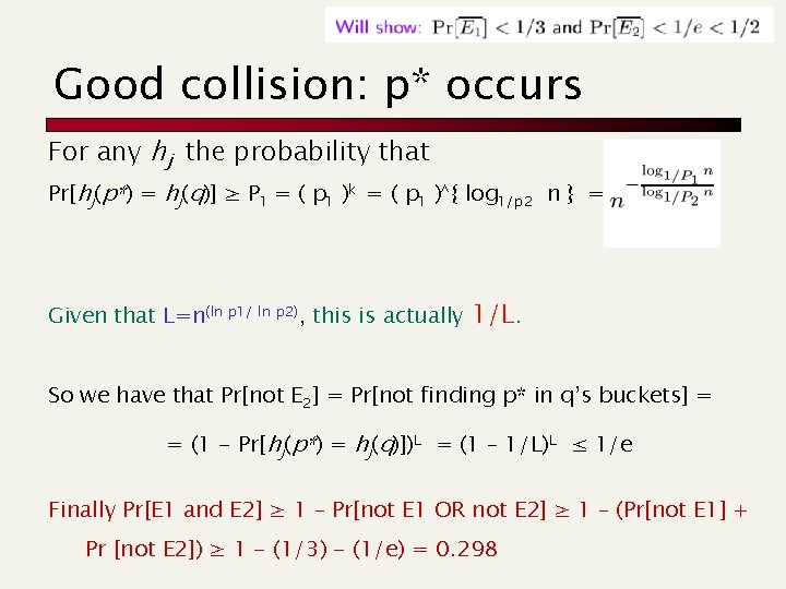 Good collision: p* occurs For any hj the probability that Pr[hj(p*) = hj(q)] ≥