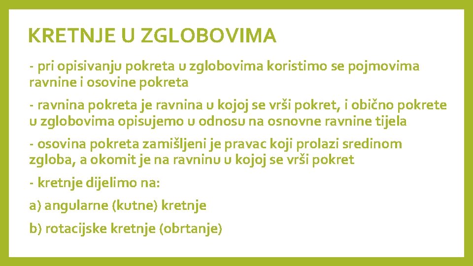 KRETNJE U ZGLOBOVIMA - pri opisivanju pokreta u zglobovima koristimo se pojmovima ravnine i