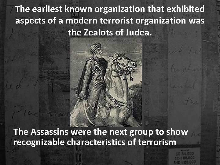 The earliest known organization that exhibited aspects of a modern terrorist organization was the