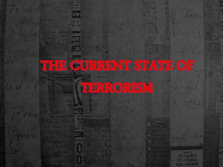 THE CURRENT STATE OF TERRORISM 