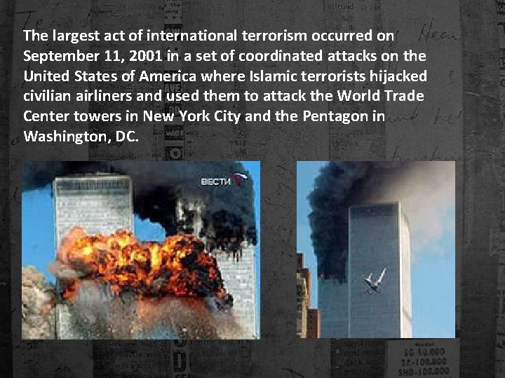 The largest act of international terrorism occurred on September 11, 2001 in a set