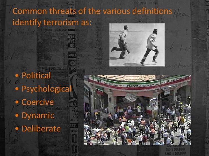 Common threats of the various definitions identify terrorism as: • Political • Psychological •