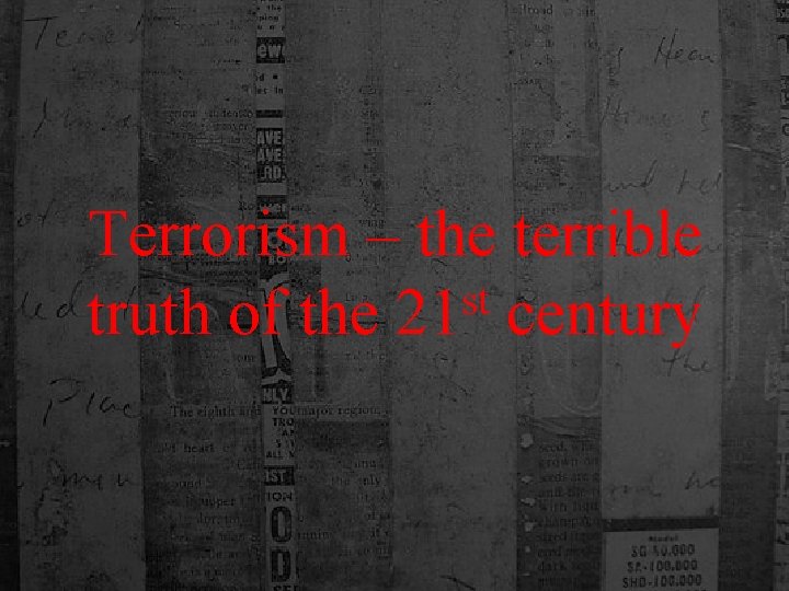 Terrorism – the terrible st truth of the 21 century 