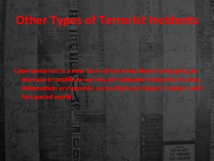 Other Types of Terrorist Incidents Cyberterrorism is a new form of terrorism that is