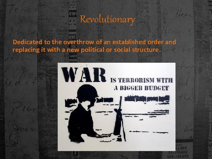 Revolutionary Dedicated to the overthrow of an established order and replacing it with a