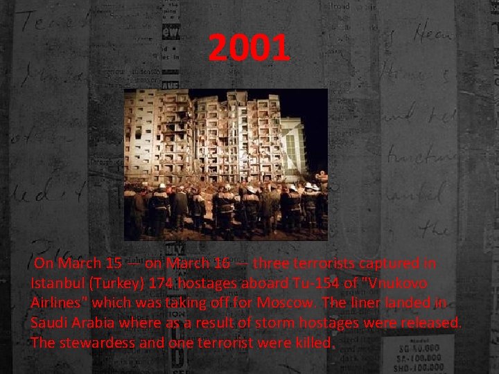 2001 On March 15 — on March 16 — three terrorists captured in Istanbul