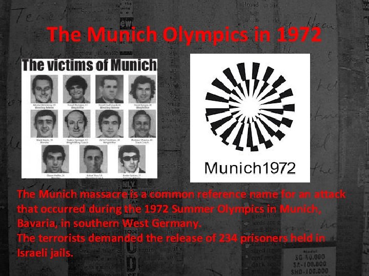 The Munich Olympics in 1972 The Munich massacre is a common reference name for