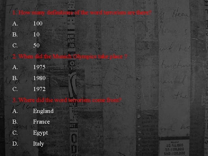 1. How many definitions of the word terrorism are there? A. 100 B. 10