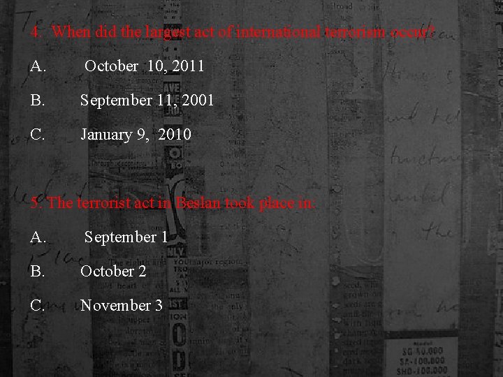 4. When did the largest act of international terrorism occur? A. October 10, 2011