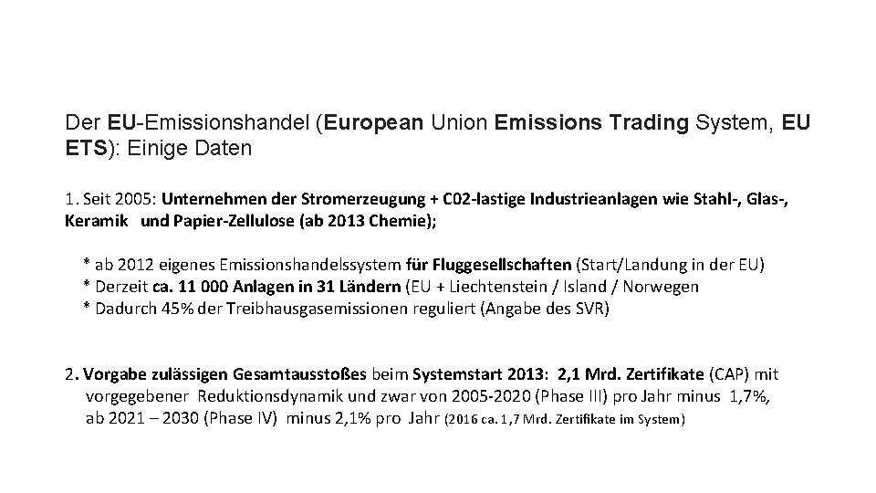 Der EU-Emissionshandel (European Union Emissions Trading System, EU ETS): Einige Daten 1. Seit 2005: