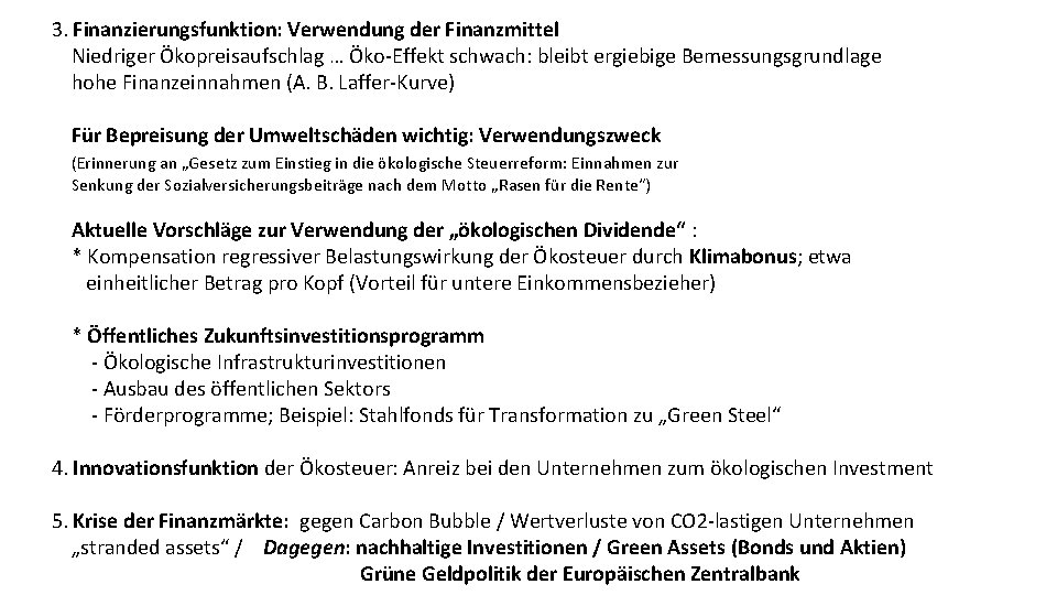 3. Finanzierungsfunktion: Verwendung der Finanzmittel Niedriger Ökopreisaufschlag … Öko Effekt schwach: bleibt ergiebige Bemessungsgrundlage