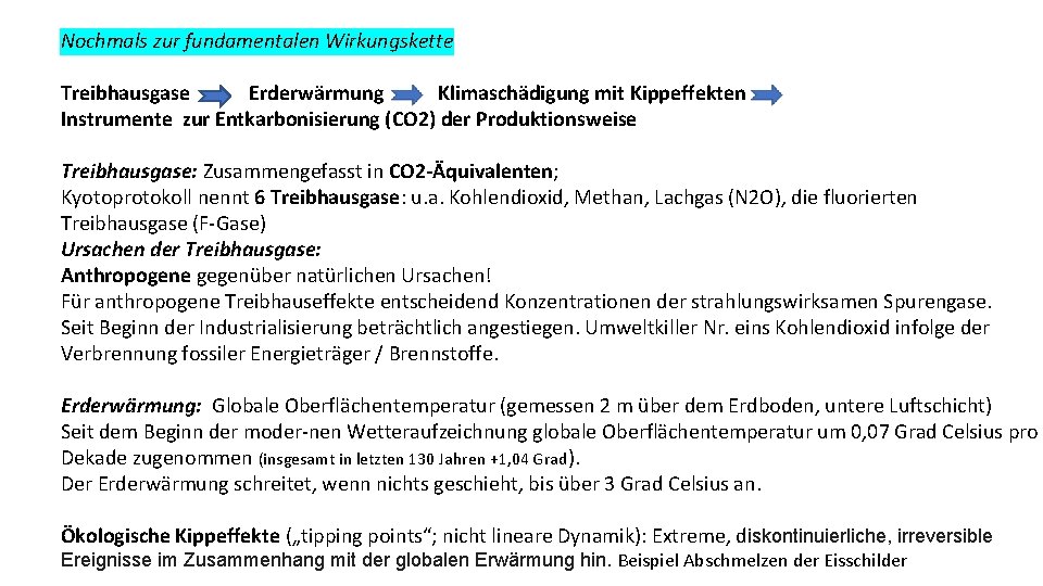 Nochmals zur fundamentalen Wirkungskette Treibhausgase Erderwärmung Klimaschädigung mit Kippeffekten Instrumente zur Entkarbonisierung (CO 2)