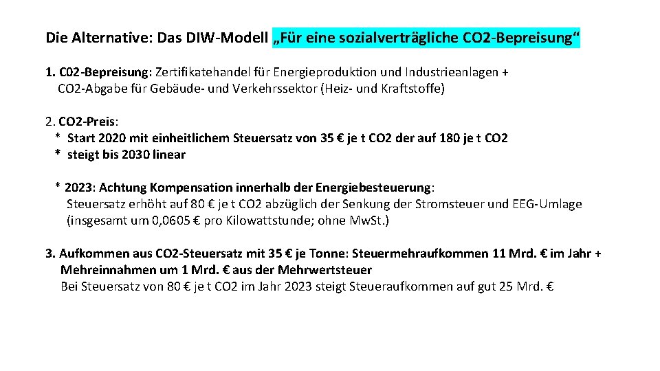 Die Alternative: Das DIW-Modell „Für eine sozialverträgliche CO 2 -Bepreisung“ 1. C 02 -Bepreisung: