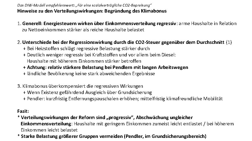 Das DIW-Modell empfehlenswert: „Für eine sozialverträgliche CO 2 -Bepreisung“ Hinweise zu den Verteilungswirkungen: Begründung