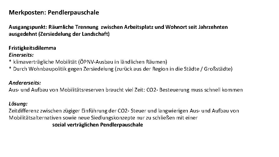 Merkposten: Pendlerpauschale Ausgangspunkt: Räumliche Trennung zwischen Arbeitsplatz und Wohnort seit Jahrzehnten ausgedehnt (Zersiedelung der