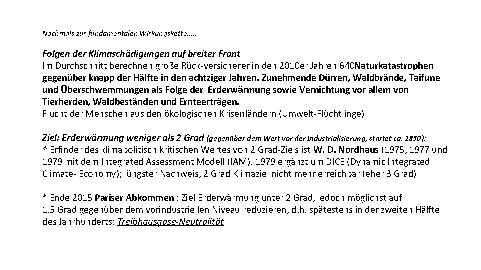 Nochmals zur fundamentalen Wirkungskette…. . Folgen der Klimaschädigungen auf breiter Front Im Durchschnitt berechnen