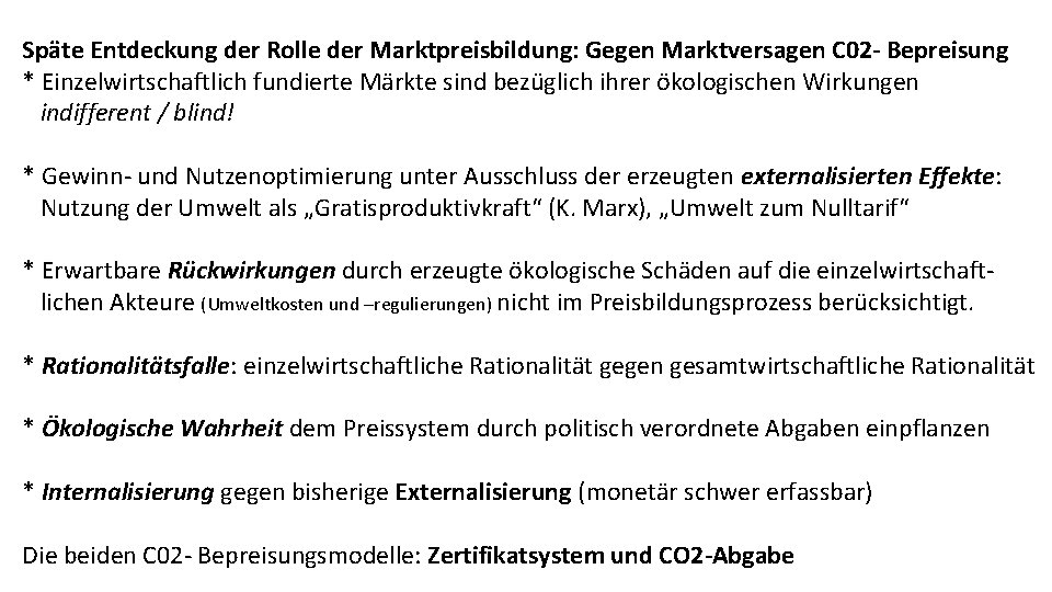 Späte Entdeckung der Rolle der Marktpreisbildung: Gegen Marktversagen C 02 - Bepreisung * Einzelwirtschaftlich