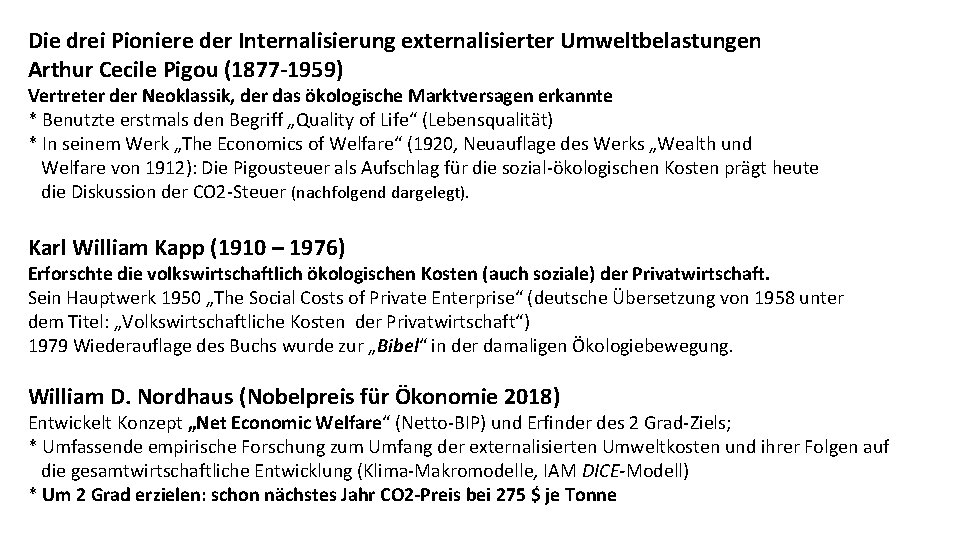 Die drei Pioniere der Internalisierung externalisierter Umweltbelastungen Arthur Cecile Pigou (1877 -1959) Vertreter der