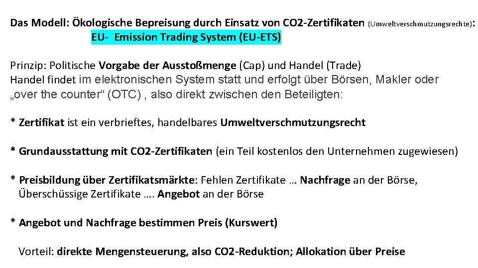 Das Modell: Ökologische Bepreisung durch Einsatz von CO 2 -Zertifikaten (Umweltverschmutzungsrechte): EU- Emission Trading