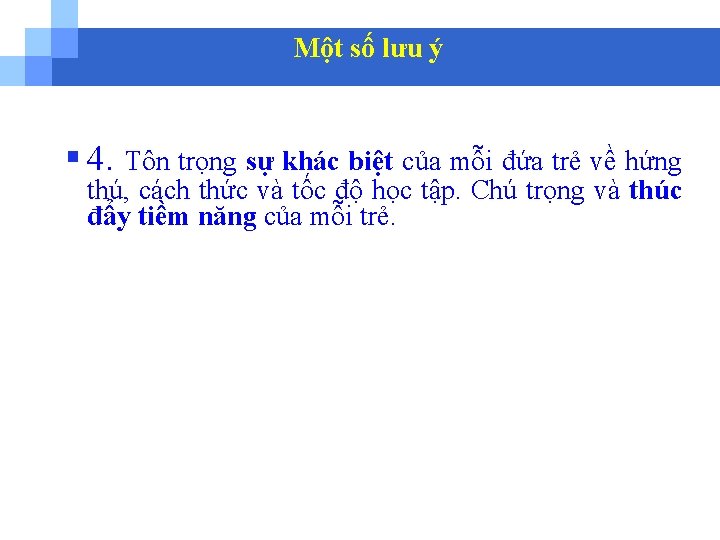 Một số lưu ý § 4. Tôn trọng sự khác biệt của mỗi đứa