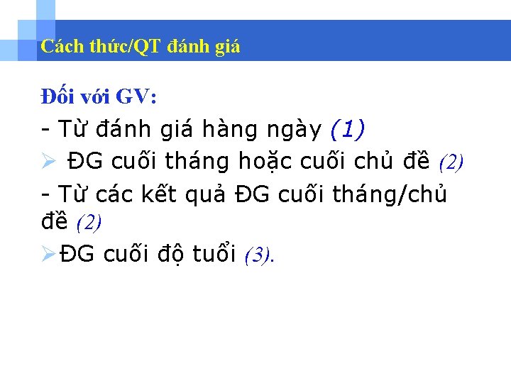 Cách thức/QT đánh giá Đối với GV: - Từ đánh giá hàng ngày (1)