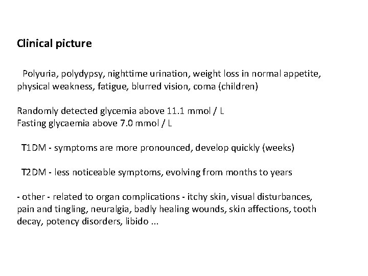 Clinical picture Polyuria, polydypsy, nighttime urination, weight loss in normal appetite, physical weakness, fatigue,