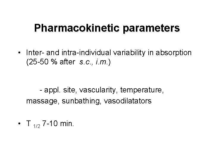 Pharmacokinetic parameters • Inter- and intra-individual variability in absorption (25 -50 % after s.