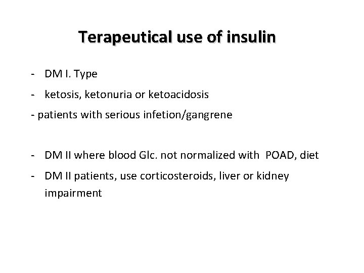 Terapeutical use of insulin - DM I. Type - ketosis, ketonuria or ketoacidosis -