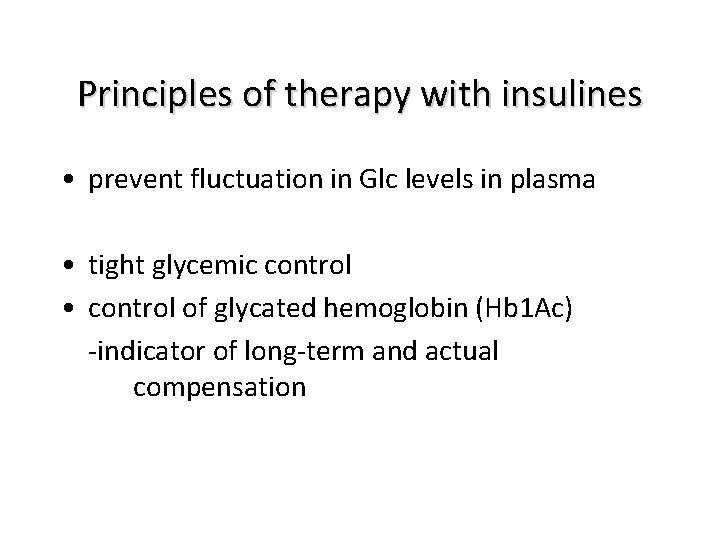 Principles of therapy with insulines • prevent fluctuation in Glc levels in plasma •