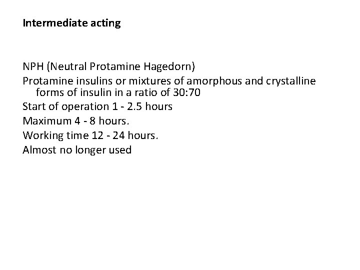 Intermediate acting NPH (Neutral Protamine Hagedorn) Protamine insulins or mixtures of amorphous and crystalline