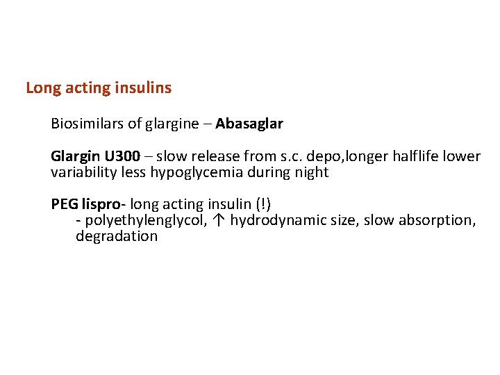 Long acting insulins Biosimilars of glargine – Abasaglar Glargin U 300 – slow release