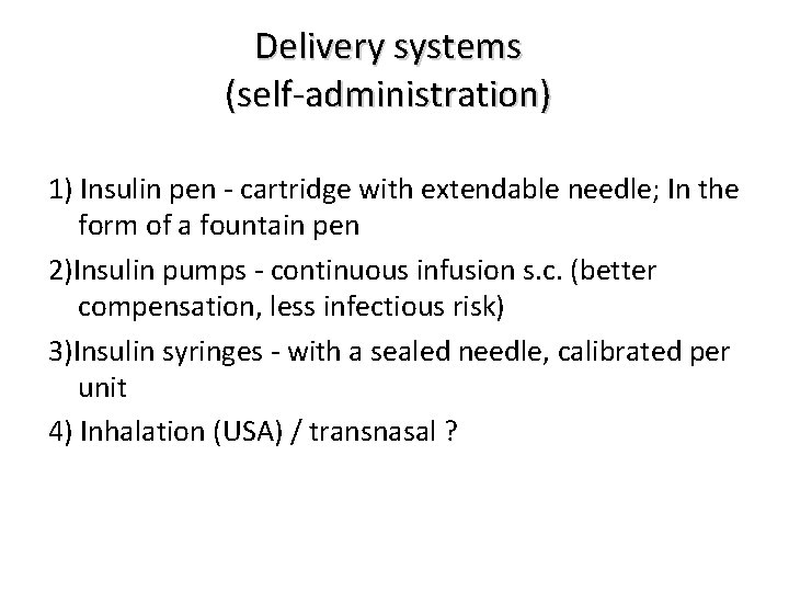 Delivery systems (self-administration) 1) Insulin pen - cartridge with extendable needle; In the form