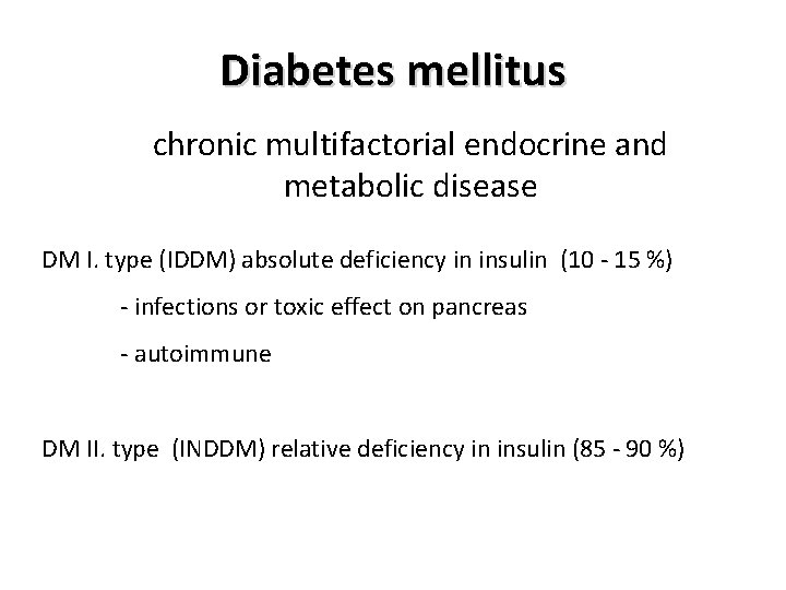 Diabetes mellitus chronic multifactorial endocrine and metabolic disease DM I. type (IDDM) absolute deficiency