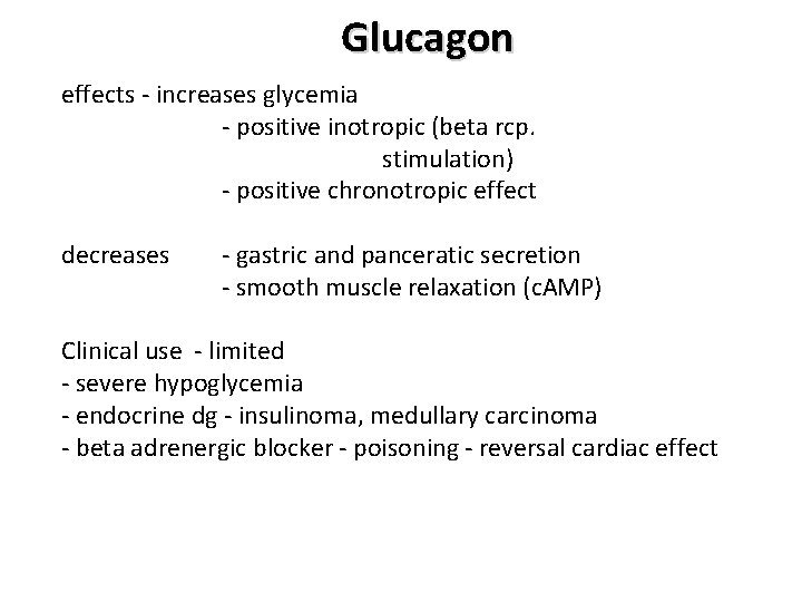 Glucagon effects - increases glycemia - positive inotropic (beta rcp. stimulation) - positive chronotropic