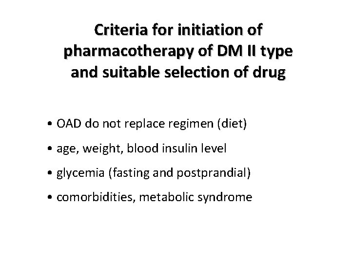 Criteria for initiation of pharmacotherapy of DM II type and suitable selection of drug
