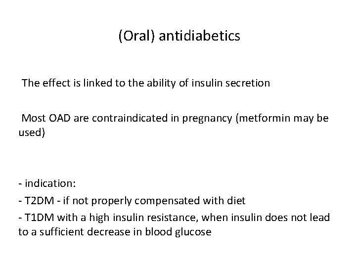 (Oral) antidiabetics The effect is linked to the ability of insulin secretion Most OAD